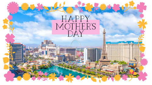 Happy Mother's Day in Las Vegas